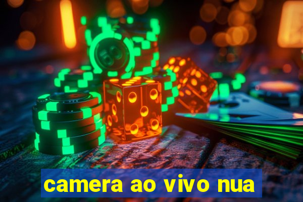 camera ao vivo nua